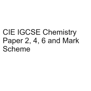 CIE IGCSE Chemistry Paper 2, 4, 6 & Mark Scheme