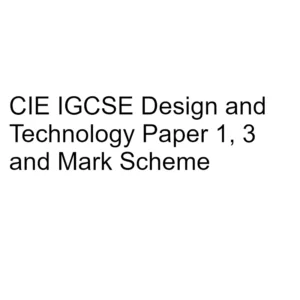 CIE IGCSE Design & Technology Paper 1, 3 & Mark Scheme