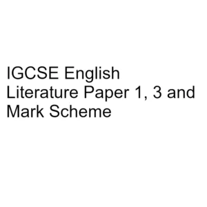 IGCSE English Literature Paper 1, 3 & Mark Scheme
