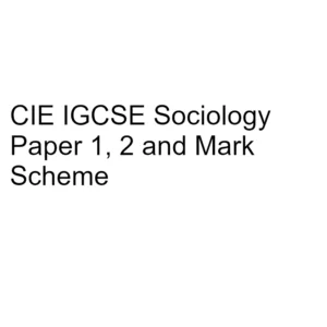 CIE IGCSE Sociology Paper 1, 2 & Mark Scheme