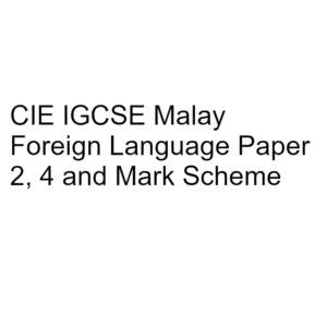 CIE IGCSE Malay Foreign Language Paper 2, 4 & Mark Scheme