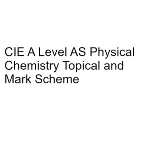 CIE A Level AS Physical Chemistry Topical & Mark Scheme