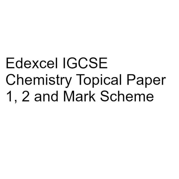 Edexcel IGCSE Chemistry Topical Paper 1, 2 & Mark Scheme