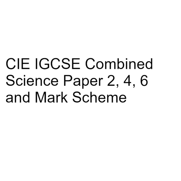 CIE IGCSE Combined Science Paper 2, 4, 6 & Mark Scheme