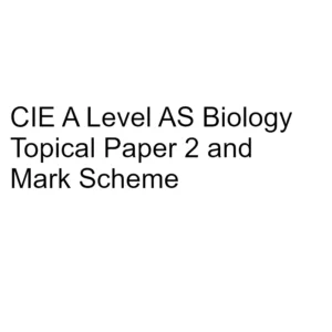 CIE A Level AS Biology Topical Paper 2 & Mark Scheme