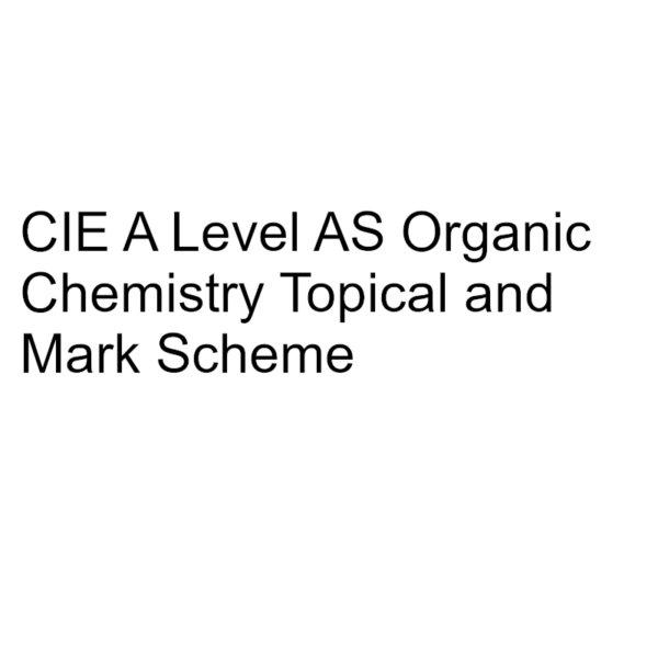 CIE A Level AS Organic Chemistry Topical & Mark Scheme