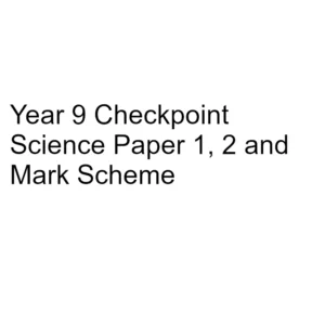 Year 9 Checkpoint Science Paper 1, 2 & Mark Scheme